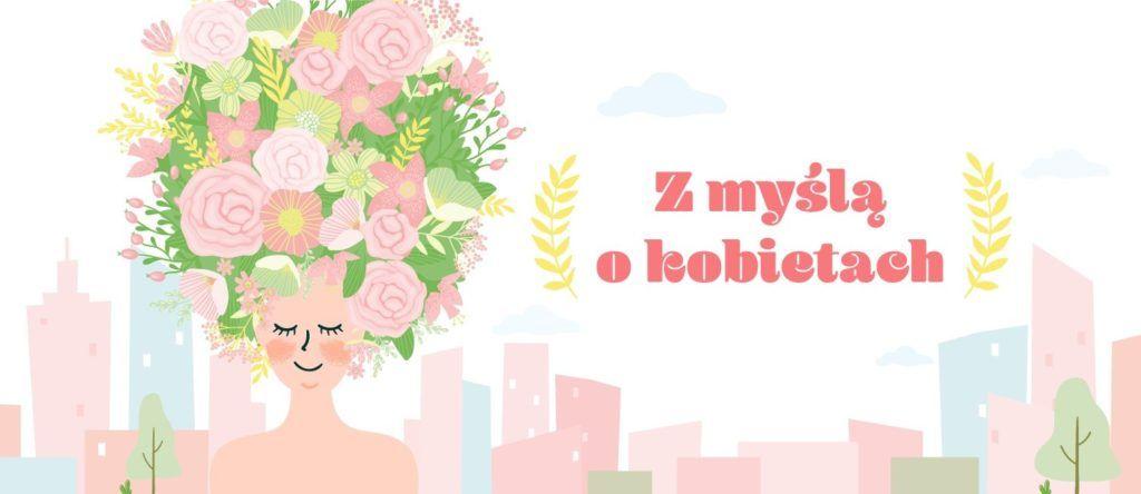 Wspieramy – myśląc o kobietach