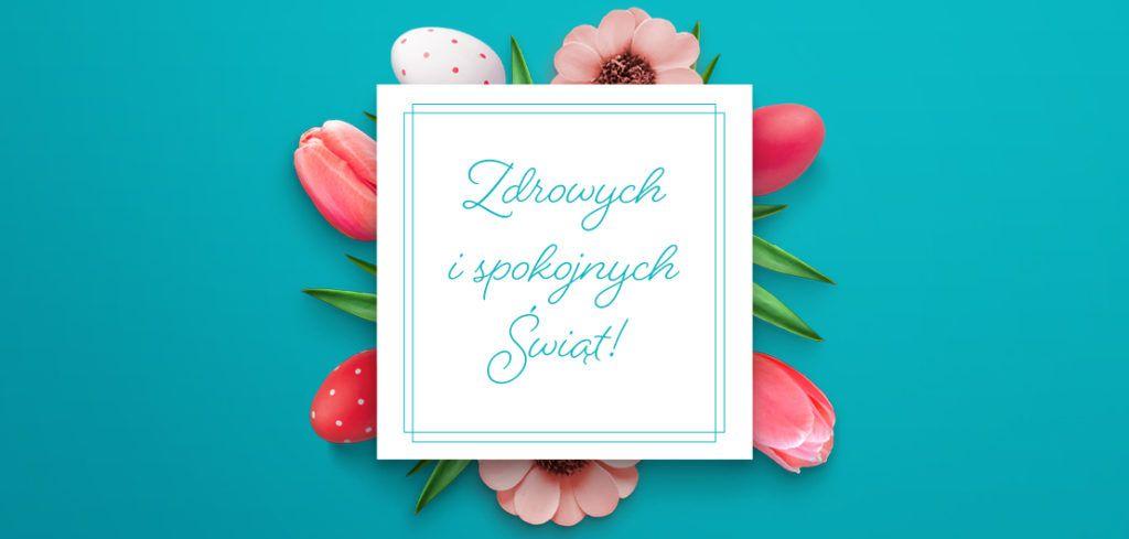 Zdrowych i spokojnych Świąt Wielkanocnych!