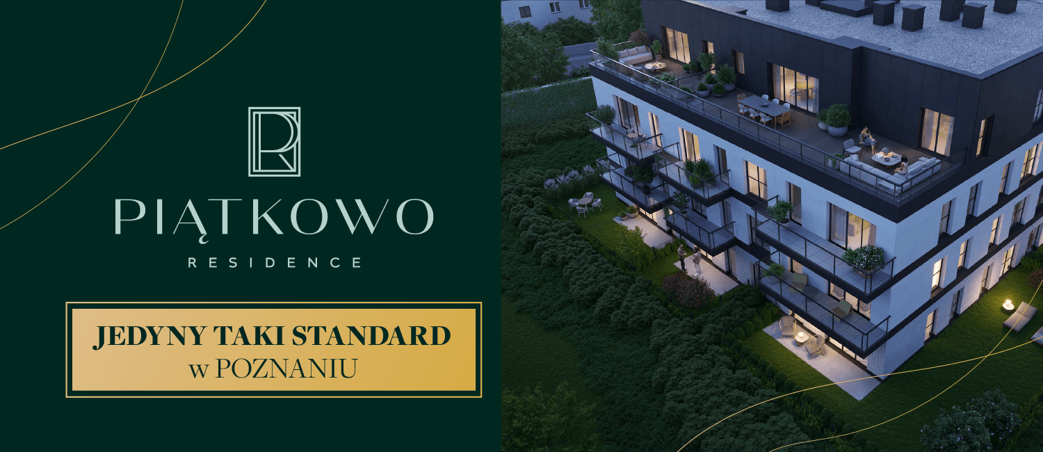 Piątkowo Residence - jedyny taki standard w Poznaniu!