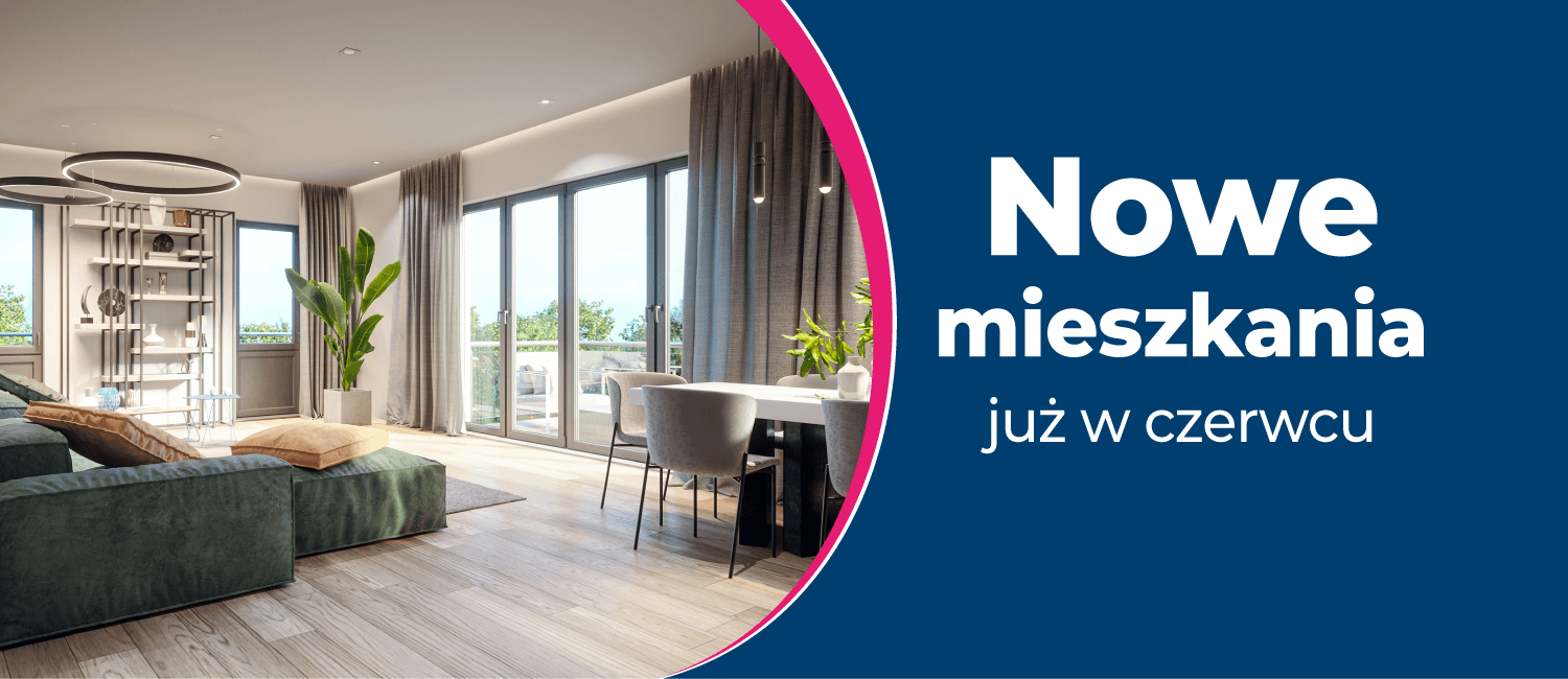 Nowe mieszkania już w czerwcu!